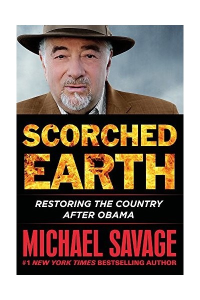 Scorched Earth: Restoring the Country after Obama (FIRST EDITION)